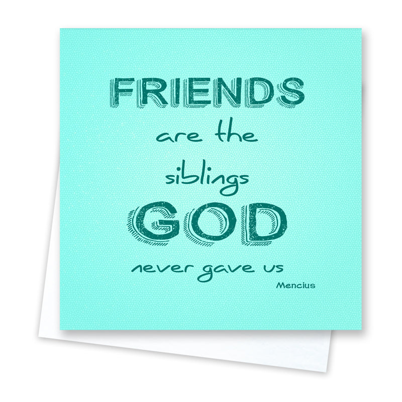 Friends are Siblings Card