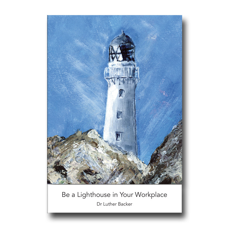 Be a Lighthouse in Your Workplace by Dr Luther Backer